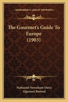 The Gourmet's Guide To Europe (1903) by Newnham-Davis, Nathaniel