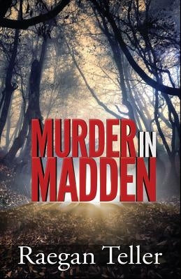 Murder in Madden by Teller, Raegan