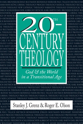 20th-Century Theology: God and the World in a Transitional Age by Grenz, Stanley J.