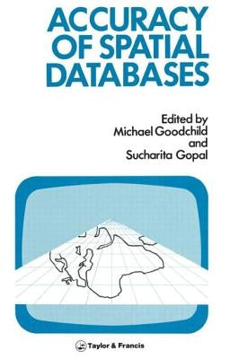 The Accuracy of Spatial Databases by Goodchild, Michael F.