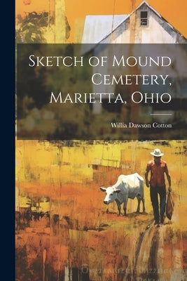 Sketch of Mound Cemetery, Marietta, Ohio by Cotton, Willia Dawson