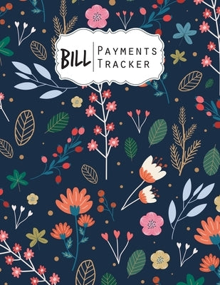 Bill Payment Tracker: A bill payment checklist makes it easy to track your bill payment every month Help you pay on time and Have everything by Winter, Jim