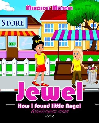 Jewel: How I found little Angel adventurous story by Monden, Mercedes