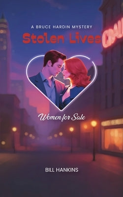 Stolen Lives: Women for Sale by Hankins, Bill