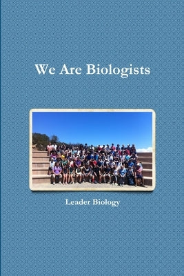 We Are Biologists by Biology, Leader