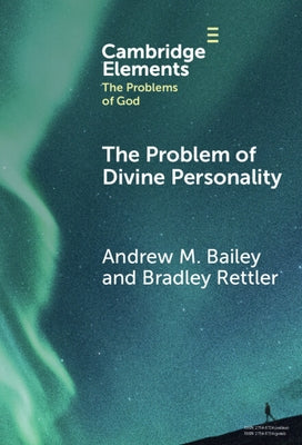 The Problem of Divine Personality by Bailey, Andrew M.
