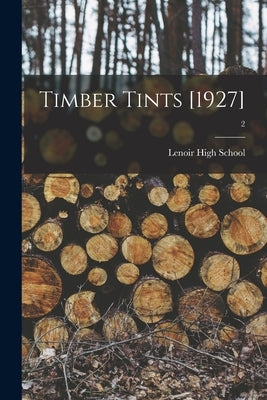 Timber Tints [1927]; 2 by Lenoir High School (Lenoir, N. C. ).