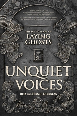 Unquiet Voices: The Magical Art of Laying Ghosts by Douglas, Nonie