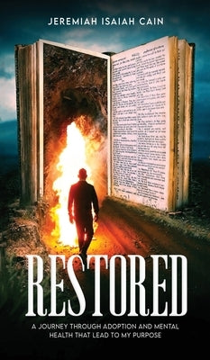 Restored: A Journey through Adoption and Mental Health that lead to My Purpose by Isaiah Cain, Jeremiah