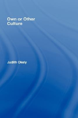 Own or Other Culture by Okely, Judith