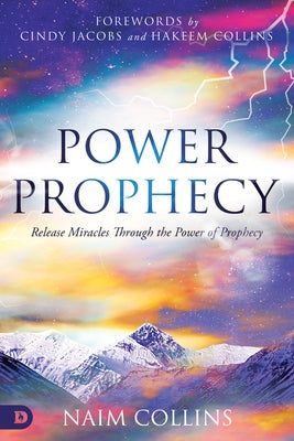 Power Prophecy: Release Miracles Through the Power of Prophecy by Collins, Naim