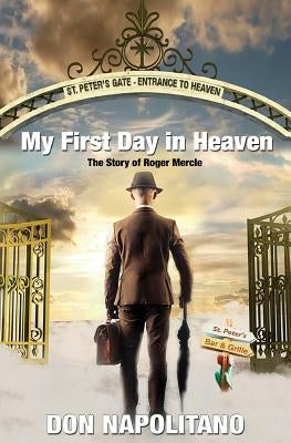 My First Day in Heaven: The Story About Roger Mercle by Napolitano, Don