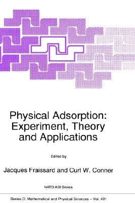 Physical Adsorption: Experiment, Theory and Applications by Fraissard, Jacques P.
