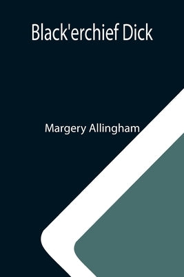 Black'erchief Dick by Allingham, Margery