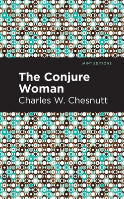 The Conjure Woman by Chestnutt, Charles W.