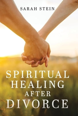 Spiritual Healing After Divorce by Stein, Sarah
