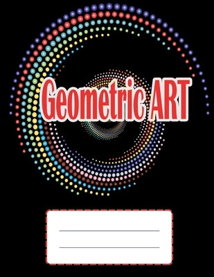 Geometric ART: Amazing Geometric Coloring Book - Glossy paperback, 70 Geometric Coloring Book, size 8.5 x 11 in by Arts, Future