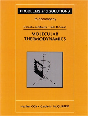 Problems and Solutions to Accompany McQuarrie's Molecular Thermodynamics by Cox, Heather