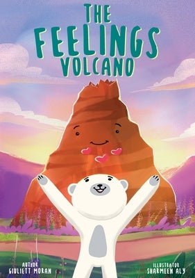 The Feelings Volcano by Moran, Giuliett