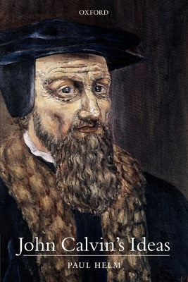 John Calvin's Ideas by Helm, Paul
