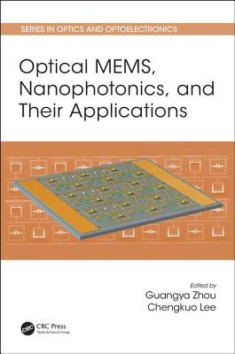 Optical Mems, Nanophotonics, and Their Applications by Zhou, Guangya