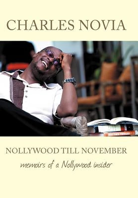 Nollywood Till November: Memoirs of a Nollywood Insider by Novia, Charles