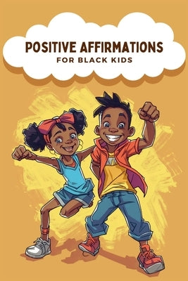 Positive Affirmations For Black Kids: Empowering Words for Young Hearts, Daily Affirmations to Boost Confidence, Increase Resilience, and Instill Self by Reads, Innernorth