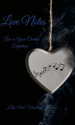 Love Notes: Love is your own creative definition by Rice, Chad