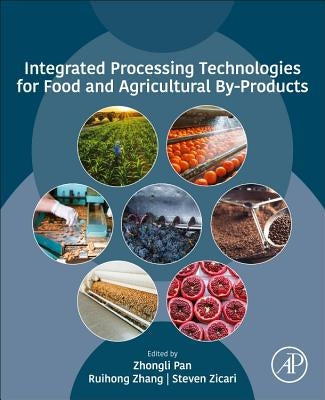 Integrated Processing Technologies for Food and Agricultural By-Products by Pan, Zhongli