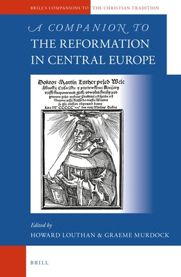 A Companion to the Reformation in Central Europe by Louthan, Howard