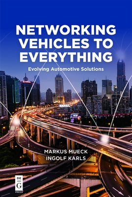 Networking Vehicles to Everything: Evolving Automotive Solutions by Mueck, Markus