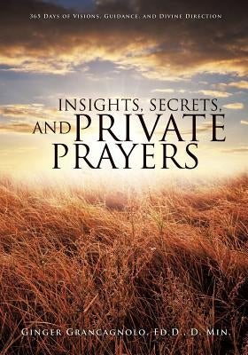 Insights, Secrets, and Private Prayers by Grancagnolo, Ed D. D. Min