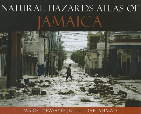 Natural Hazards Atlas of Jamaica by Lyew-Ayee Jr, Parris