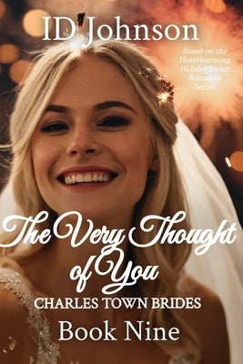The Very Thought of You: Charles Town Brides Book 9 by Johnson, Id