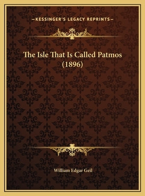 The Isle That Is Called Patmos (1896) by Geil, William Edgar