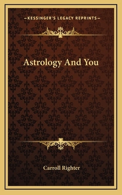 Astrology and You by Righter, Carroll
