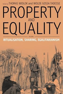 Property and Equality: Volume I: Ritualization, Sharing, Egalitarianism by Widlok, Thomas