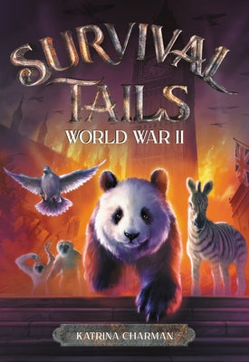 Survival Tails: World War II by Charman, Katrina