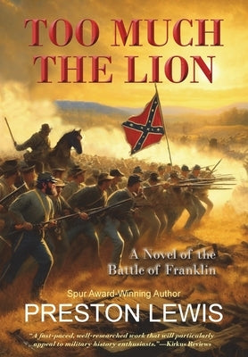 Too Much the Lion: A Novel of the Battle of Franklin by Lewis, Preston