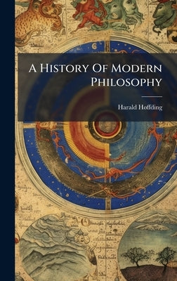 A History Of Modern Philosophy by Hã Ffding, Harald