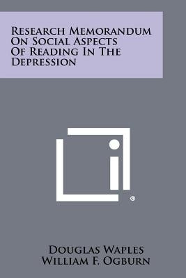 Research Memorandum on Social Aspects of Reading in the Depression by Waples, Douglas
