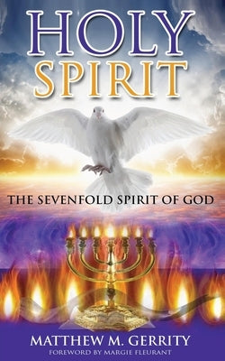 Holy Spirit: The Sevenfold Spirit of God by Gerrity, Matthew M.