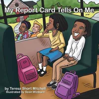 My Report Card Tells on Me by Mitchell, Teresa Short