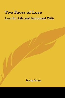 Two Faces of Love: Lust for Life and Immortal Wife by Stone, Irving