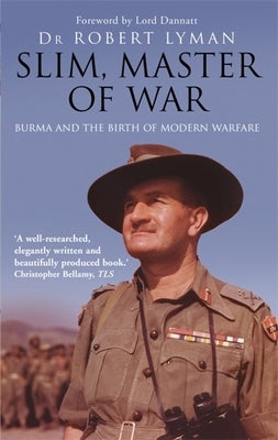 Slim, Master of War: Burma, 1942-5 by Lyman, Robert