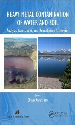 Heavy Metal Contamination of Water and Soil: Analysis, Assessment, and Remediation Strategies by Asrari, Elham
