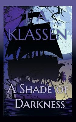 A Shade of Darkness by Klassen, J. a.