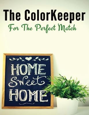 The ColorKeeper: For The Perfect Match. by Modean, Rochelle Marie