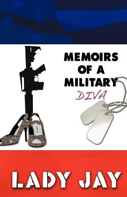 Memoirs of a Military Diva by Lady Jay