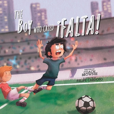 The Boy Who Cried ¡Falta! by Brownie, Coach